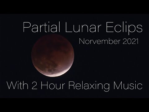4K 皆既月食 Partial Lunar Eclipse 2021 &amp; 2 Hour Relaxation music 癒し 睡眠 ヒーリング音楽 HEALING MEDICATION